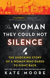 The Woman They Could Not Silence: One Woman, Her Incredible Fight for Freedom, and the Men Who Tried to Make Her Disappear (Women's History Month, Tru by Kate Moore Paperback Book