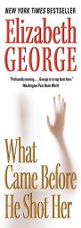 What Came Before He Shot Her by Elizabeth George Paperback Book