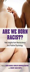 Are We Born Racist?: New Insights from Neuroscience and Positive Psychology by Jason Marsh Paperback Book