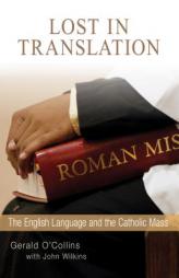Lost in Translation: The English Language and the Catholic Mass by Gerald O'Collins Paperback Book