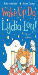 Wake Up Do, Lydia Lou! by Julia Donaldson Paperback Book