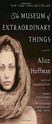 The Museum of Extraordinary Things: A Novel by Alice Hoffman Paperback Book