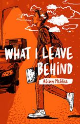 What I Leave Behind by Alison McGhee Paperback Book