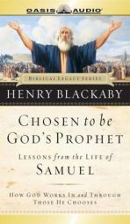 Chosen to Be God's Prophet: Lessons from the Life of Samuel (Biblical Legacy Series) by Henry T. Blackaby Paperback Book