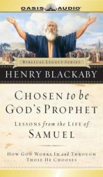 Chosen to Be God's Prophet: Lessons from the Life of Samuel (Biblical Legacy Series) by Henry T. Blackaby Paperback Book