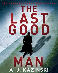 The Last Good Man by A. J. Kazinski Paperback Book