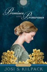 Promises and Primroses: Mayfield Family (Proper Romance Regency) (Proper Romance Mayfield Family Regency) by Josi S. Kilpack Paperback Book