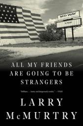All My Friends Are Going to Be Strangers by Larry McMurtry Paperback Book