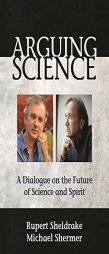 Science Examined: The Sheldrake-Shermer Dialogue on the Nature of Science by Rupert Sheldrake Paperback Book