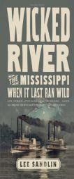Wicked River: The Mississippi When It Last Ran Wild by Lee Sandlin Paperback Book