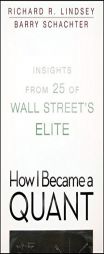 How I Became a Quant: Insights from 25 of Wall Street's Elite by Barry Schachter Paperback Book