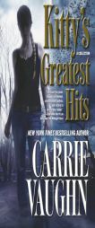 Kitty's Greatest Hits by Carrie Vaughn Paperback Book