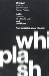 Whiplash: How to Survive Our Faster Future by Joi Ito Paperback Book