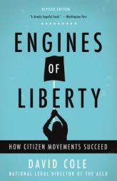 Engines of Liberty: How Citizen Movements Succeed by David Cole Paperback Book
