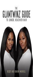 The GlamTwinz Guide to Longer, Healthier Hair by  Paperback Book