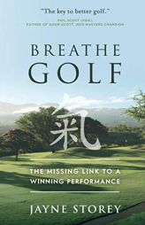 Breathe GOLF: The Missing Link to a Winning Performance by Jayne Storey Paperback Book