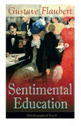 Sentimental Education (Autobiographical Novel) by Gustave Flaubert Paperback Book