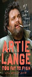 Too Fat to Fish by Artie Lange Paperback Book