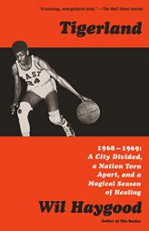 Tigerland: 1968-1969: A City Divided, a Nation Torn Apart, and a Magical Season of Healing by Wil Haygood Paperback Book