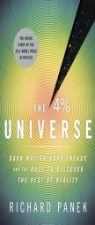 The 4 Percent Universe: Dark Matter, Dark Energy, and the Race to Discover the Rest of Reality by Richard Panek Paperback Book