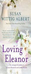 Loving Eleanor by Susan Wittig Albert Paperback Book