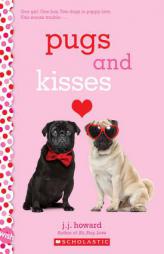 Pugs and Kisses: A Wish Novel by J. J. Howard Paperback Book