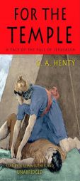 For the Temple: A Tale of the Fall of Jerusalem, by G. A. Henty Paperback Book