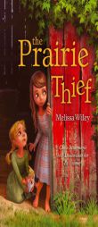 The Prairie Thief by Melissa Wiley Paperback Book