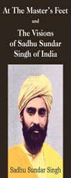 At The Master's Feet and The Visions of Sadhu Sundar Singh of India by Sadhu Sundar Singh Paperback Book