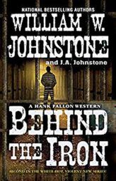 Behind the Iron (Hank Fallon Western) by William W. Johnstone Paperback Book