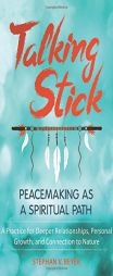 Talking Stick: Peacemaking as a Spiritual Path by Stephan V. Beyer Paperback Book