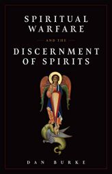 Spiritual Warfare and The Discernment of Spirits by Dan Burke Paperback Book