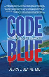 Code Blue: The Other End of the Stethoscope by MD Debra E. Blaine Paperback Book