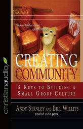 Creating Community: Five Keys to Building a Small Group Culture by Andy Stanley Paperback Book