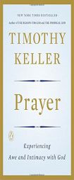 Prayer: Experiencing Awe and Intimacy with God by Timothy Keller Paperback Book