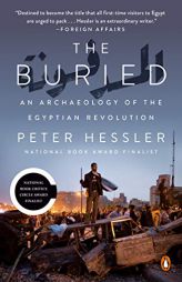 The Buried: An Archaeology of the Egyptian Revolution by Peter Hessler Paperback Book