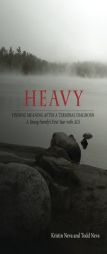 Heavy: Finding Meaning after a Terminal Diagnosis, A Young Family's First Year with ALS by Kristin Neva Paperback Book