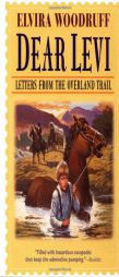 Dear Levi: Letters from the Overland Trail by Elvira Woodruff Paperback Book