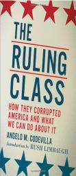 The Ruling Class: How They Corrupted America and What We Can Do About It by Angelo M. Codevilla Paperback Book