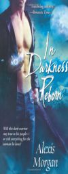 In Darkness Reborn (Paladins of Darkness, Book 3) by Alexis Morgan Paperback Book