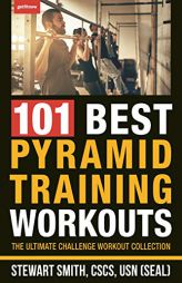 101 Best Pyramid Training Workouts: The Ultimate Workout Challenge Collection by Stewart Smith Paperback Book