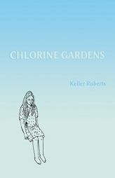 Chlorine Gardens by Keiler Roberts Paperback Book