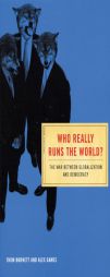 Who Really Runs The World?: The War Between Globalization and Democracy (Conspiracy Books) by Thom Burnett Paperback Book