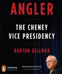 Angler: The Cheney Vice Presidency by Barton Gellman Paperback Book