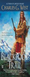 The Blackfoot Trail by Charles G. West Paperback Book