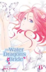 The Water Dragon's Bride, Vol. 6 by Rei Toma Paperback Book