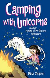 Camping with Unicorns (Phoebe and Her Unicorn Series Book 11): Another Phoebe and Her Unicorn Adventure (Volume 11) by Dana Simpson Paperback Book