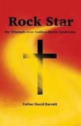 Rock Star: My Triumph Over Guillian Barre Syndrome by Fr Dave Barrett Paperback Book