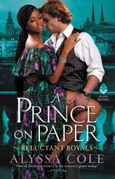 A Prince on Paper: Reluctant Royals by Alyssa Cole Paperback Book