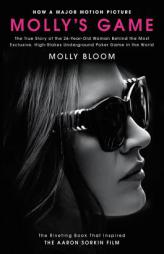 Molly's Game [Movie Tie-in]: The True Story of the 26-Year-Old Woman Behind the Most Exclusive, High-Stakes Underground Poker Game in the World by Molly Bloom Paperback Book